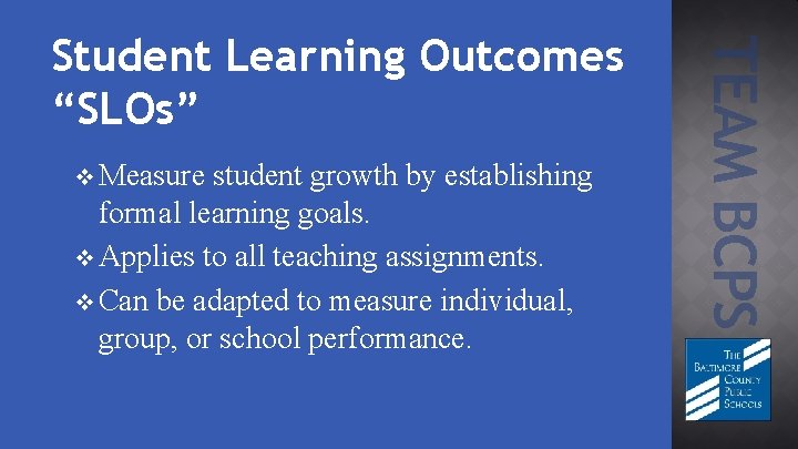 v Measure student growth by establishing formal learning goals. v Applies to all teaching