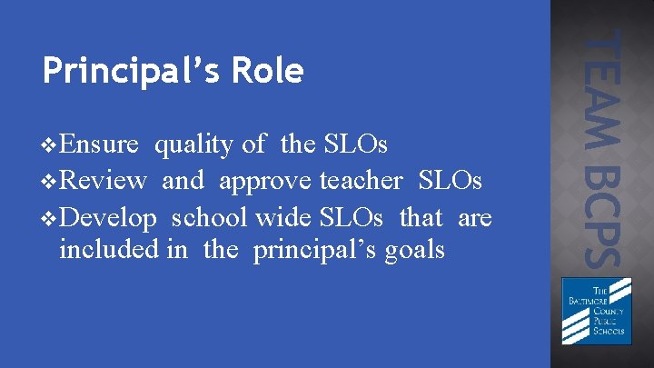 v. Ensure quality of the SLOs v. Review and approve teacher SLOs v. Develop