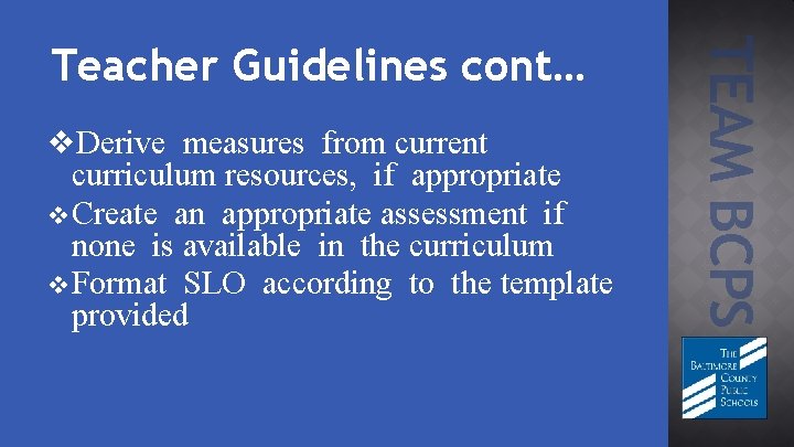 v. Derive measures from current curriculum resources, if appropriate v Create an appropriate assessment