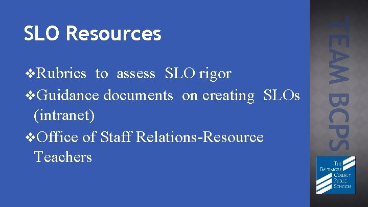 v. Rubrics to assess SLO rigor v. Guidance documents on creating SLOs (intranet) v.