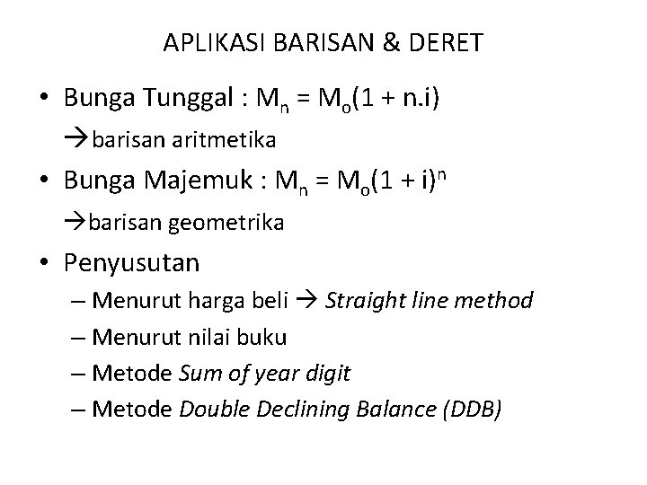 APLIKASI BARISAN & DERET • Bunga Tunggal : Mn = Mo(1 + n. i) APLIKASI BARISAN & DERET • Bunga Tunggal : Mn = Mo(1 + n. i)