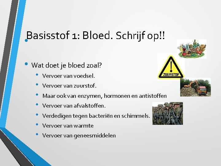 Basisstof 1: Bloed. Schrijf op !! • • Wat doet je bloed zoal? •