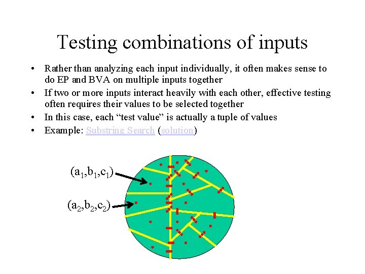 Testing combinations of inputs • Rather than analyzing each input individually, it often makes