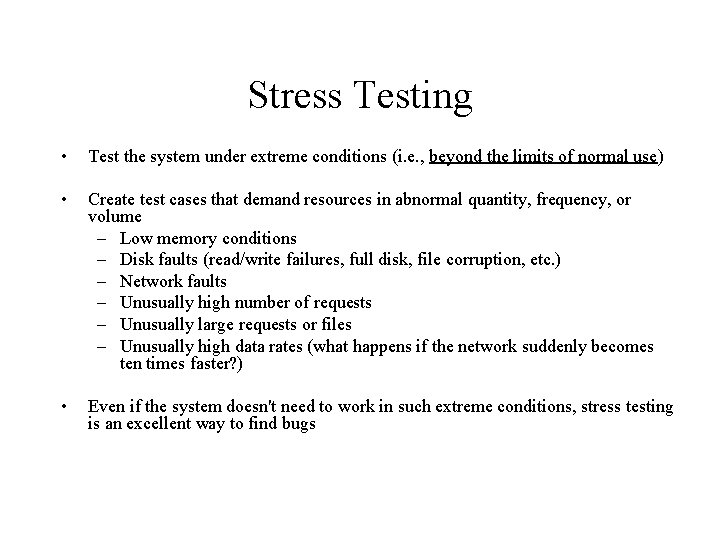 Stress Testing • Test the system under extreme conditions (i. e. , beyond the