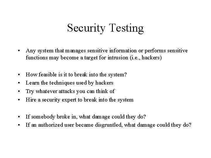 Security Testing • Any system that manages sensitive information or performs sensitive functions may