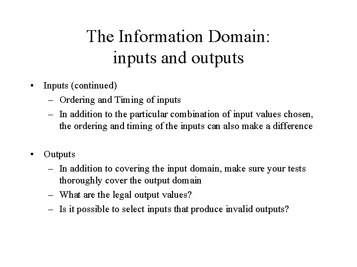 The Information Domain: inputs and outputs • Inputs (continued) – Ordering and Timing of