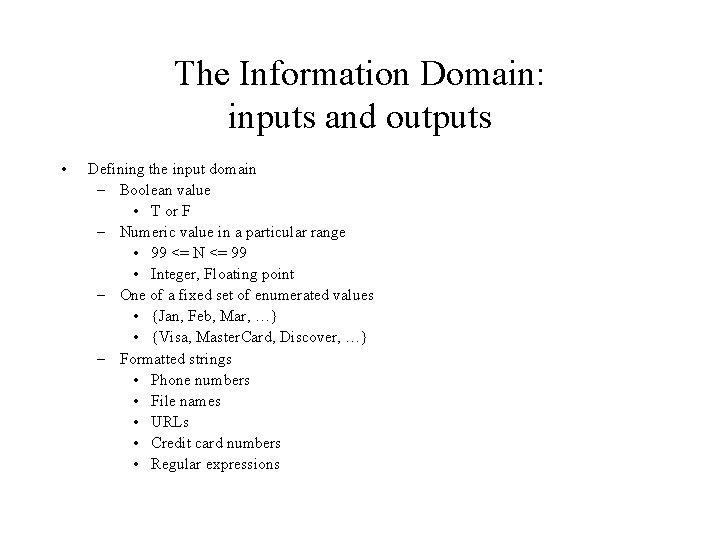 The Information Domain: inputs and outputs • Defining the input domain – Boolean value