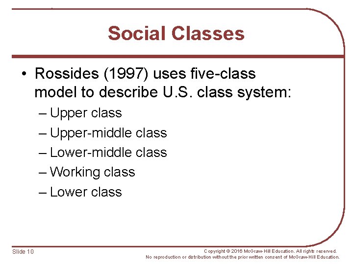 Social Classes • Rossides (1997) uses five-class model to describe U. S. class system: