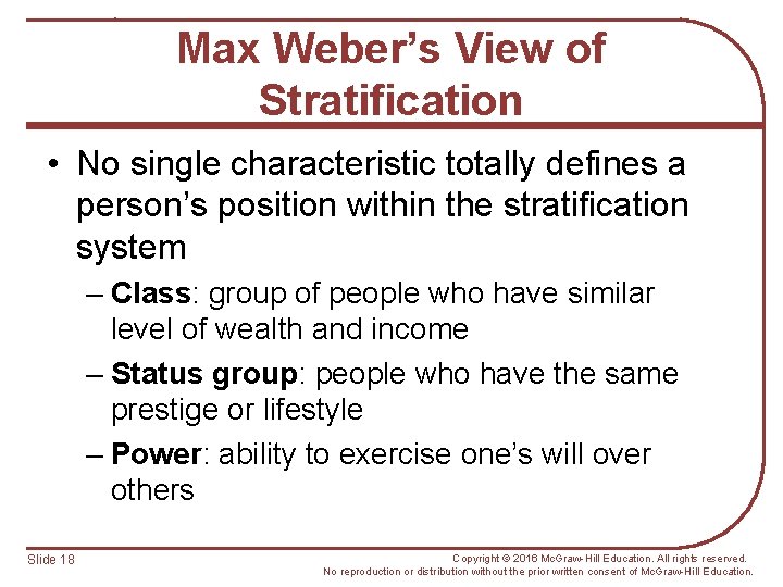 Max Weber’s View of Stratification • No single characteristic totally defines a person’s position