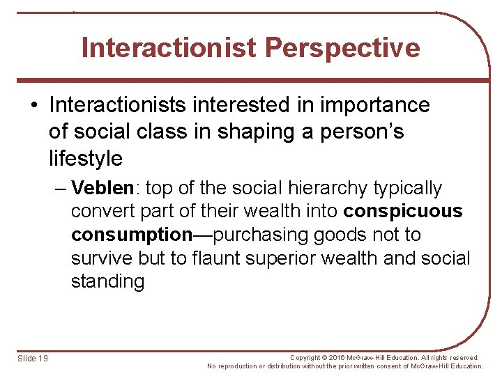Interactionist Perspective • Interactionists interested in importance of social class in shaping a person’s