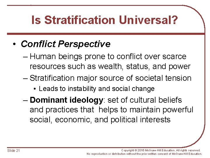 Is Stratification Universal? • Conflict Perspective – Human beings prone to conflict over scarce