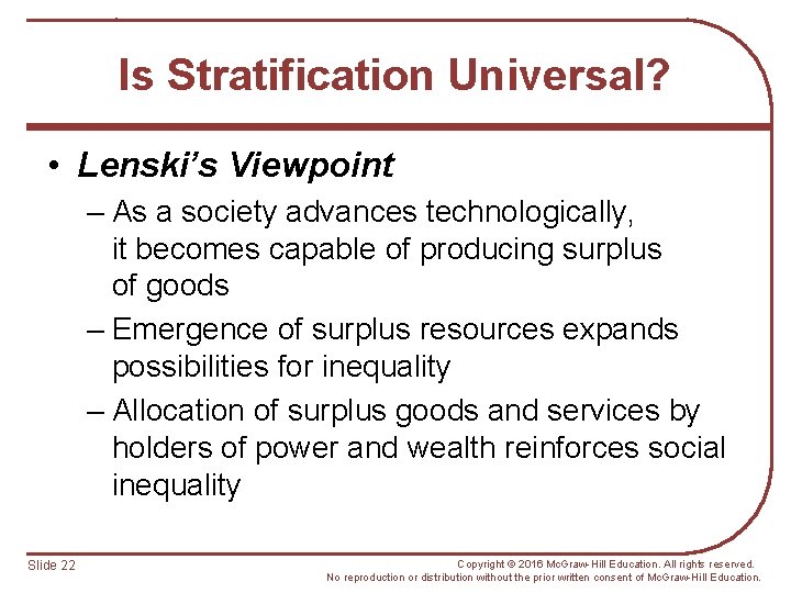 Is Stratification Universal? • Lenski’s Viewpoint – As a society advances technologically, it becomes