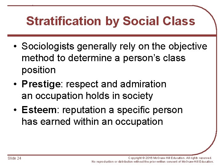 Stratification by Social Class • Sociologists generally rely on the objective method to determine