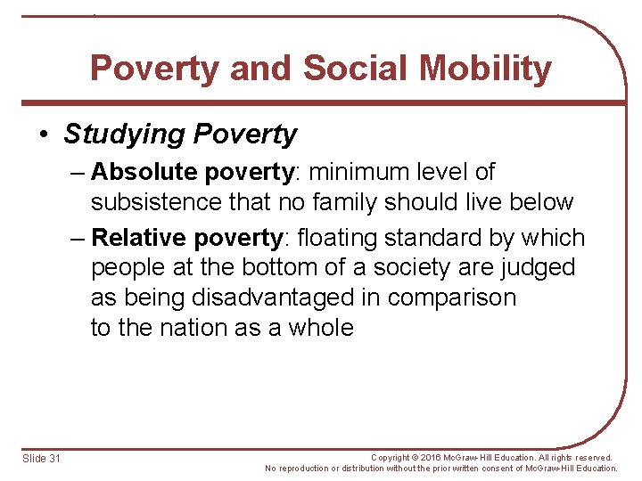 Poverty and Social Mobility • Studying Poverty – Absolute poverty: minimum level of subsistence