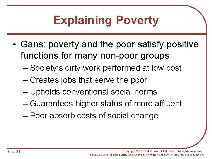 Explaining Poverty • Gans: poverty and the poor satisfy positive functions for many non-poor