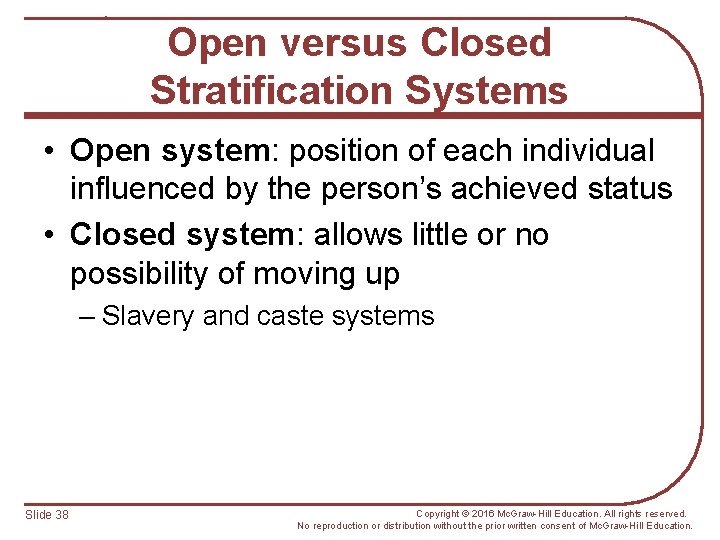Open versus Closed Stratification Systems • Open system: position of each individual influenced by
