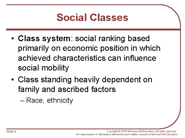 Social Classes • Class system: social ranking based primarily on economic position in which