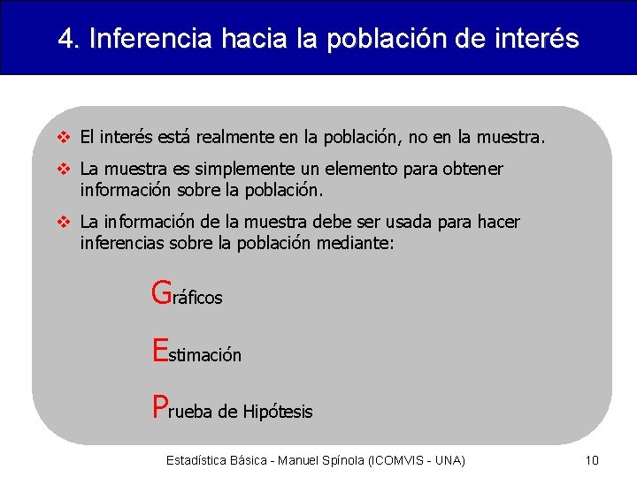 4. Inferencia hacia la población de interés v El interés está realmente en la