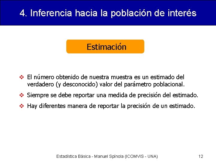 4. Inferencia hacia la población de interés Estimación v El número obtenido de nuestra