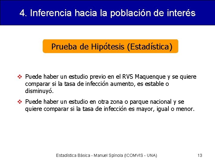 4. Inferencia hacia la población de interés Prueba de Hipótesis (Estadística) v Puede haber