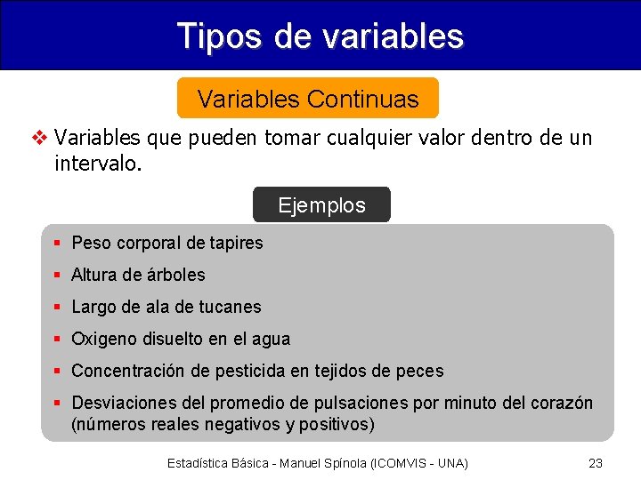 Tipos de variables Variables Continuas v Variables que pueden tomar cualquier valor dentro de