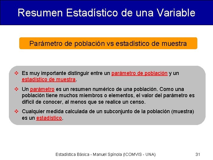 Resumen Estadístico de una Variable Parámetro de población vs estadístico de muestra v Es