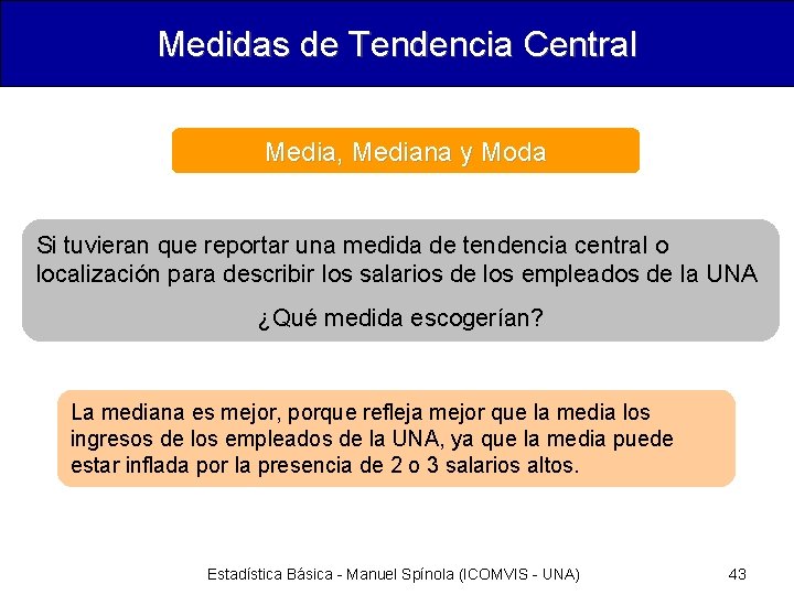 Medidas de Tendencia Central Media, Mediana y Moda Si tuvieran que reportar una medida