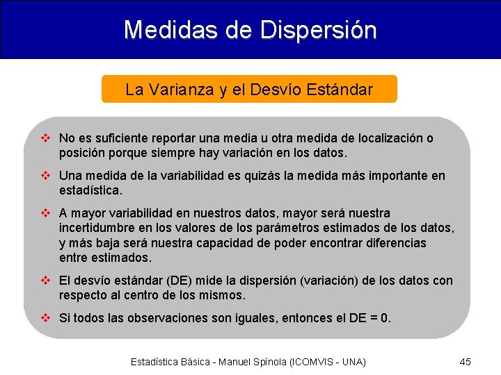 Medidas de Dispersión La Varianza y el Desvío Estándar v No es suficiente reportar