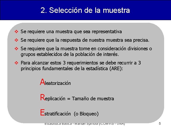 2. Selección de la muestra v Se requiere una muestra que sea representativa v