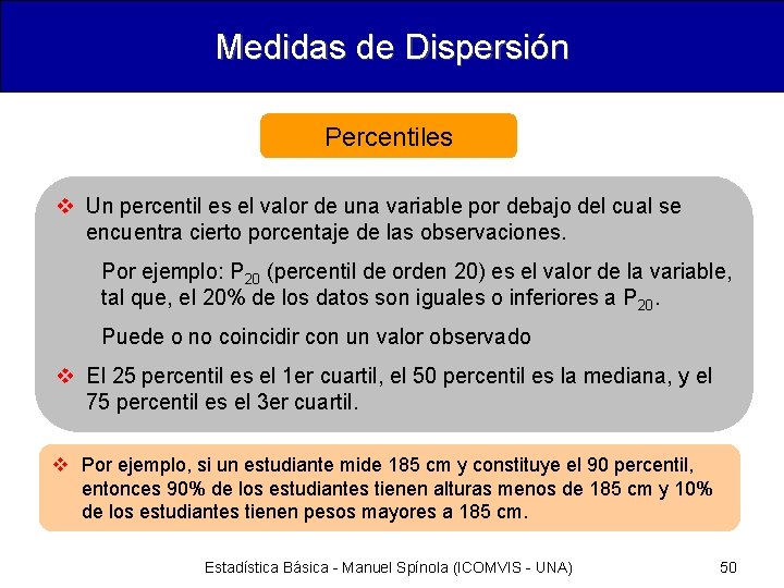 Medidas de Dispersión Percentiles v Un percentil es el valor de una variable por