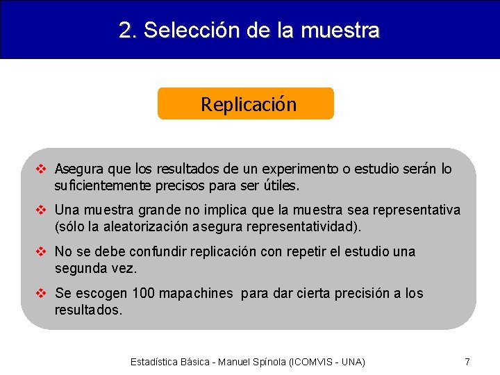 2. Selección de la muestra Replicación v Asegura que los resultados de un experimento