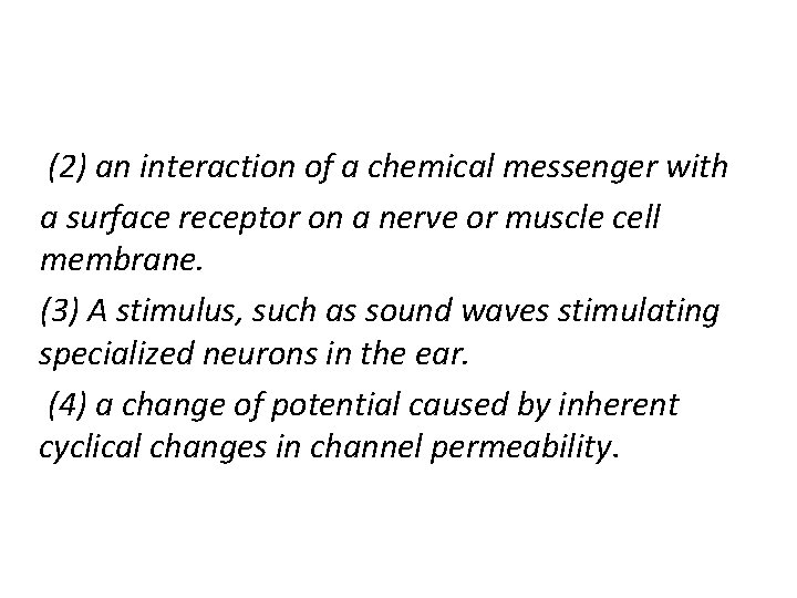 (2) an interaction of a chemical messenger with a surface receptor on a nerve