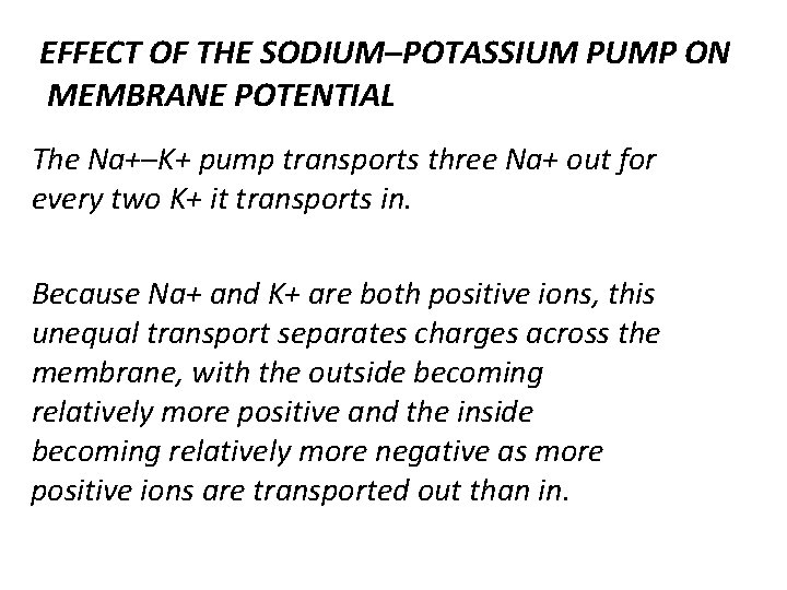 EFFECT OF THE SODIUM–POTASSIUM PUMP ON MEMBRANE POTENTIAL The Na+–K+ pump transports three Na+