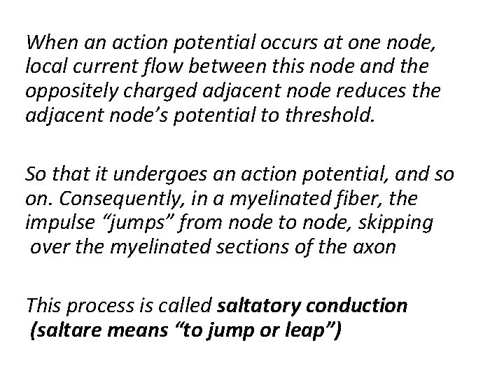 When an action potential occurs at one node, local current flow between this node