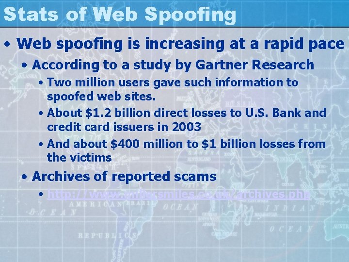 Stats of Web Spoofing • Web spoofing is increasing at a rapid pace •