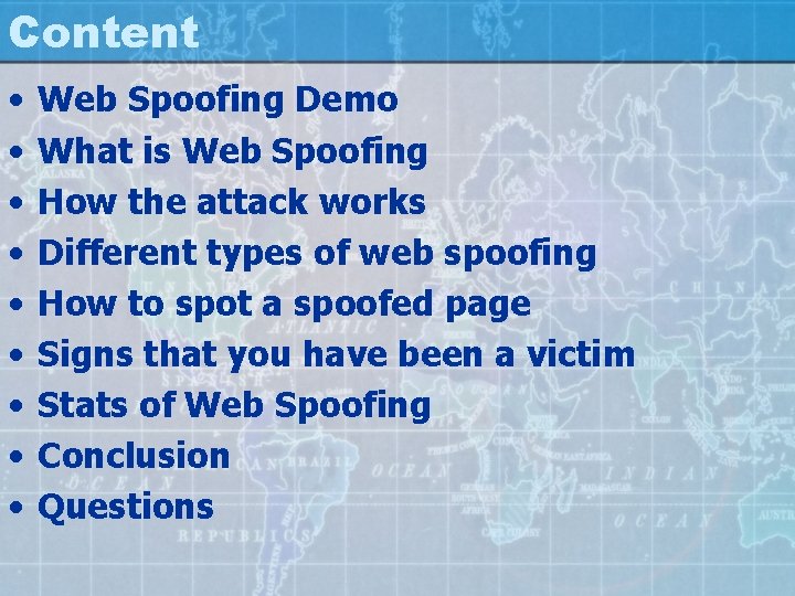 Content • • • Web Spoofing Demo What is Web Spoofing How the attack