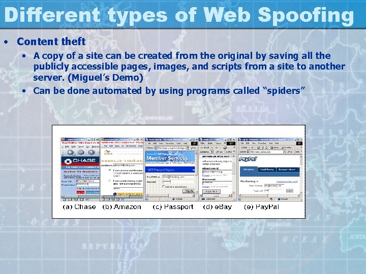 Different types of Web Spoofing • Content theft • A copy of a site