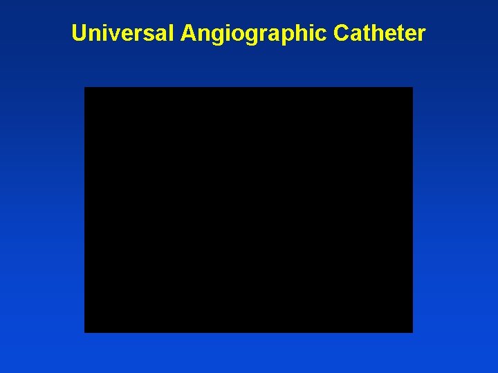 Universal Angiographic Catheter 