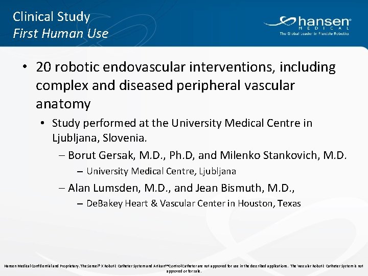 Clinical Study First Human Use • 20 robotic endovascular interventions, including complex and diseased