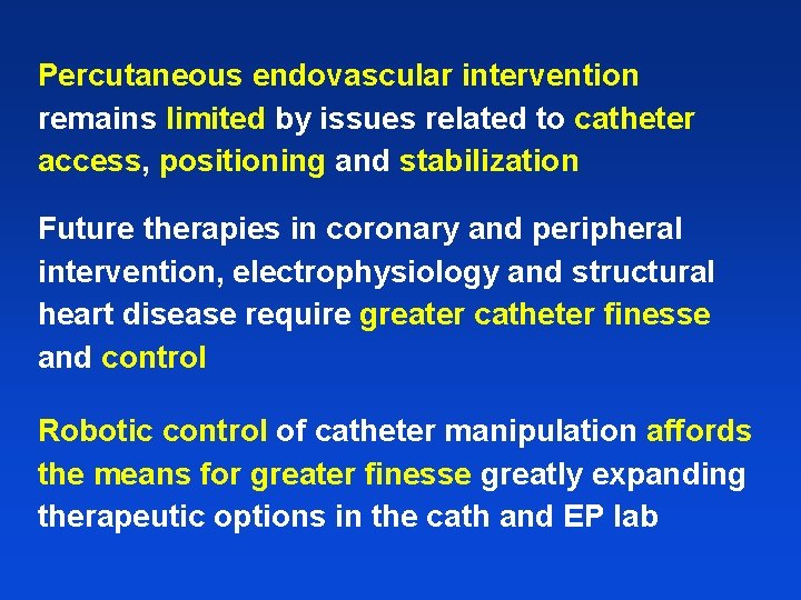 Percutaneous endovascular intervention remains limited by issues related to catheter access, positioning and stabilization