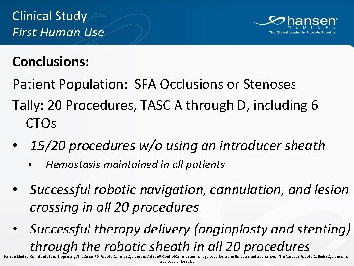 Clinical Study First Human Use Conclusions: Patient Population: SFA Occlusions or Stenoses Tally: 20