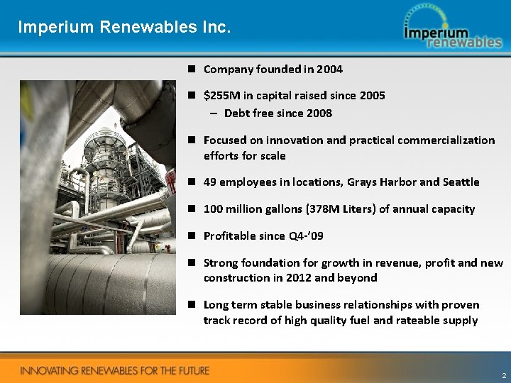 Imperium Renewables Inc. n Company founded in 2004 n $255 M in capital raised