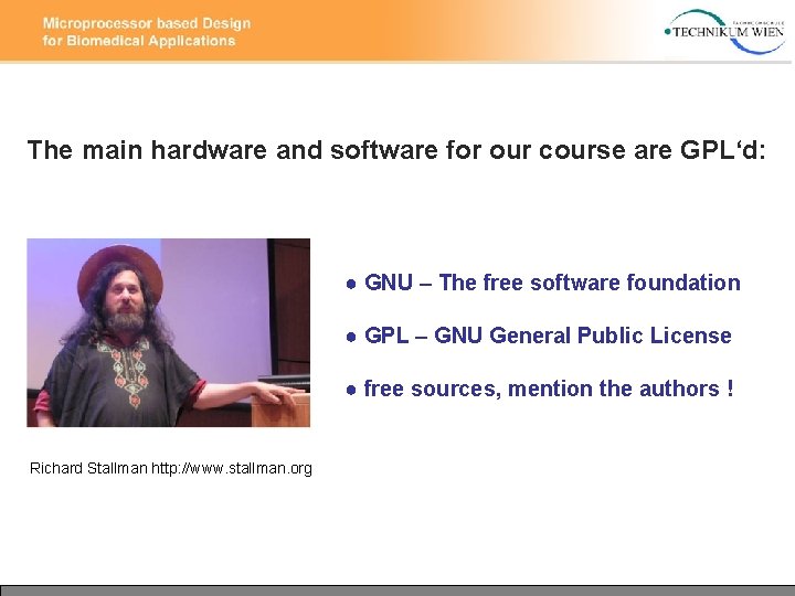 The main hardware and software for our course are GPL‘d: ● GNU – The The main hardware and software for our course are GPL‘d: ● GNU – The