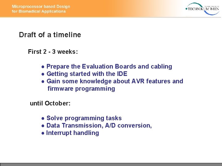 Draft of a timeline First 2 - 3 weeks: ● Prepare the Evaluation Boards Draft of a timeline First 2 - 3 weeks: ● Prepare the Evaluation Boards