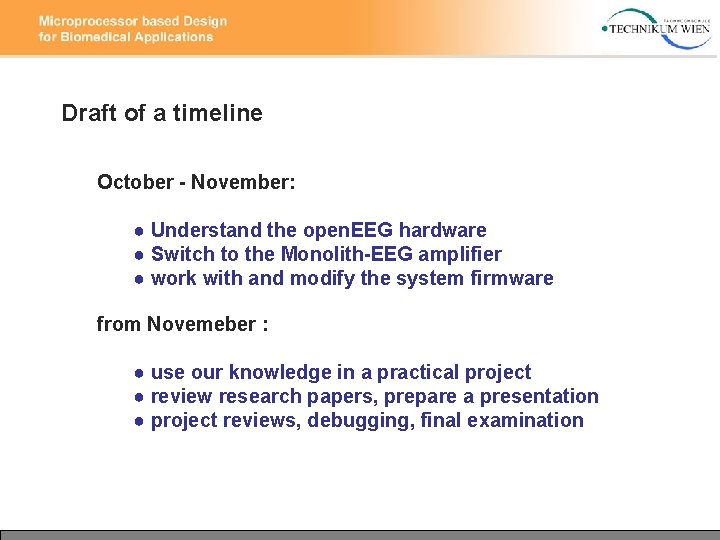 Draft of a timeline October - November: ● Understand the open. EEG hardware ● Draft of a timeline October - November: ● Understand the open. EEG hardware ●