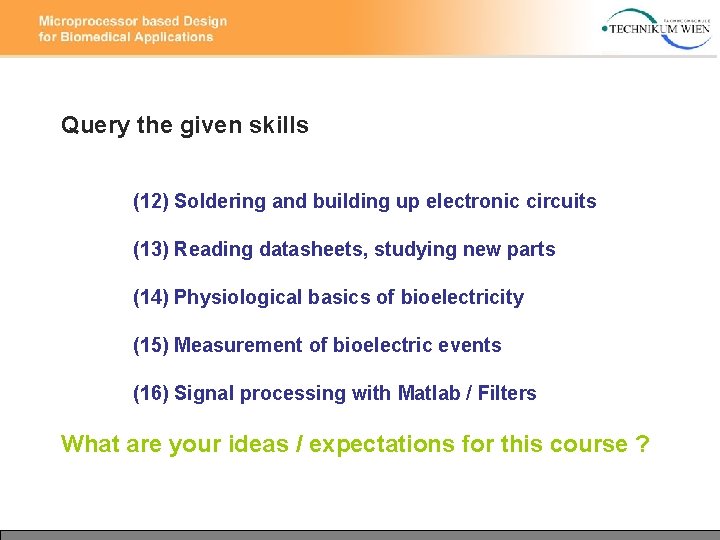 Query the given skills (12) Soldering and building up electronic circuits (13) Reading datasheets, Query the given skills (12) Soldering and building up electronic circuits (13) Reading datasheets,
