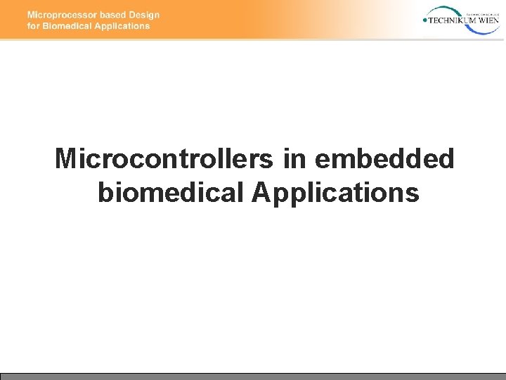 Microcontrollers in embedded biomedical Applications Microcontrollers in embedded biomedical Applications