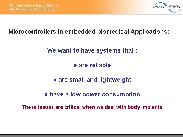 Microcontrollers in embedded biomedical Applications: We want to have systems that : ● are Microcontrollers in embedded biomedical Applications: We want to have systems that : ● are