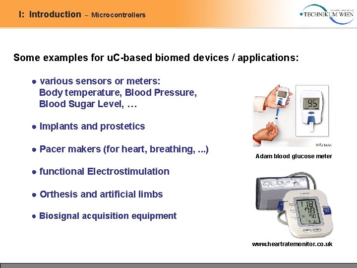 I: Introduction – Microcontrollers Some examples for u. C-based biomed devices / applications: ● I: Introduction – Microcontrollers Some examples for u. C-based biomed devices / applications: ●