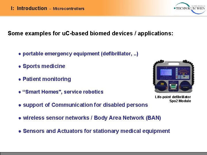 I: Introduction – Microcontrollers Some examples for u. C-based biomed devices / applications: ● I: Introduction – Microcontrollers Some examples for u. C-based biomed devices / applications: ●